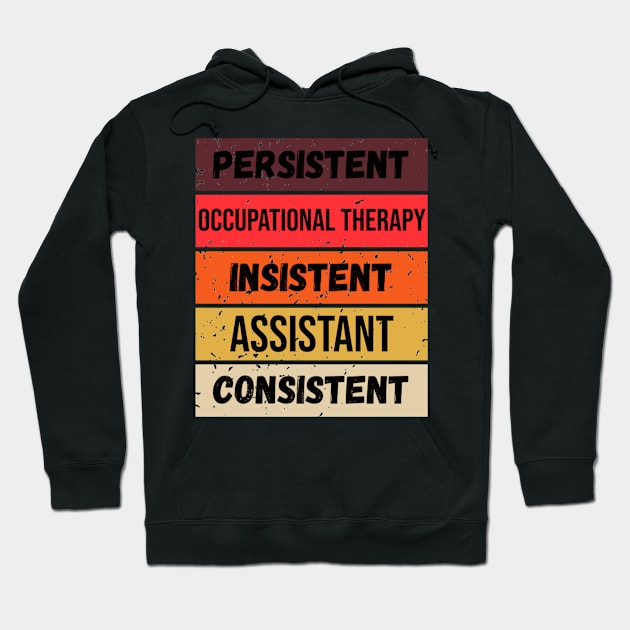 occupational therapy assistant retro style persistent consistent insistent motivational work quote Hoodie by DesignIndex